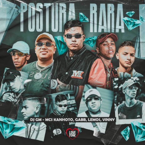 Postura Rara ft. MC Vinny, MC KANHOTO, Love Funk, Mc Lemos & Gabb MC | Boomplay Music