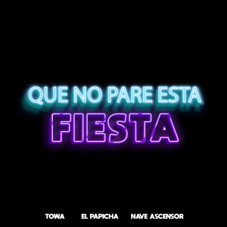 Que No Pare Esta Fiesta ft. Nave Ascensor & Papicha | Boomplay Music