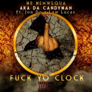 Fuck Yo Clock (feat. Jon Do & Law Lucas)