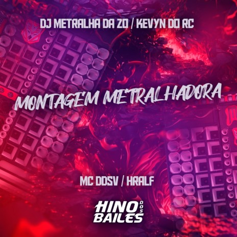 Montagem Metralhadora ft. Mc Hralf, DJ Metralha da ZO & Dj Kevyn do RC | Boomplay Music