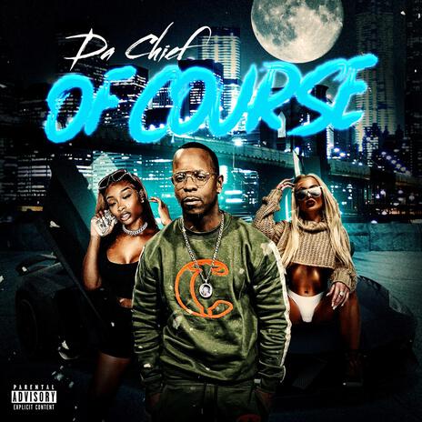 OF COURSE ft. CHIEF GREESY AL | Boomplay Music