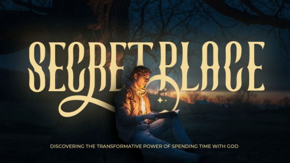 Secret Place: The transformative power of spending time with God.