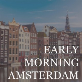 Early Morning Amsterdam