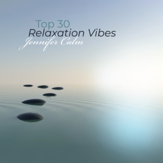 Top 30 Relaxation Vibes: Piano & Guitar Music for Stress Relief