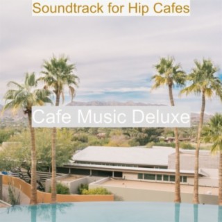 Soundtrack for Hip Cafes