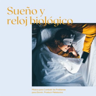 Sueño y Reloj Biológico: Música para Combatir los Problemas para Dormir, Producir Melatonina