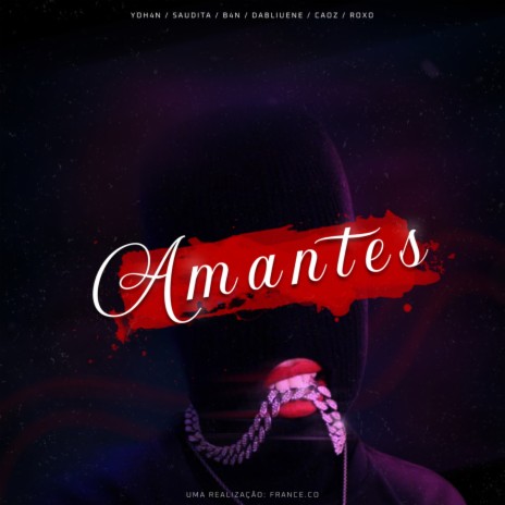 Amantes ft. Dabliuene, Saudita, YOH4N, B4N & eucaoz | Boomplay Music