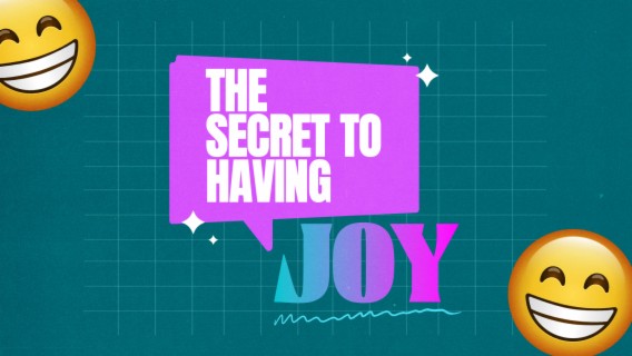 The Secret to Having Joy