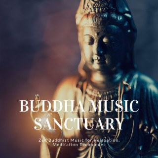 Buddha Music Sanctuary: Zen Buddhist Music for Relaxation, Meditation Techniques
