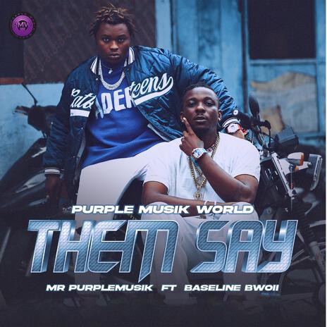 Them Say ft. Baseline Bwoll | Boomplay Music