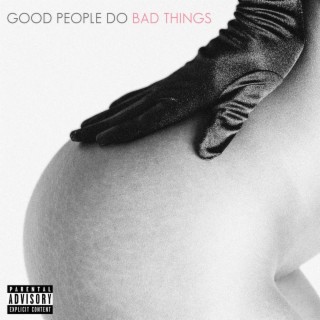 Good People Do Bad Things