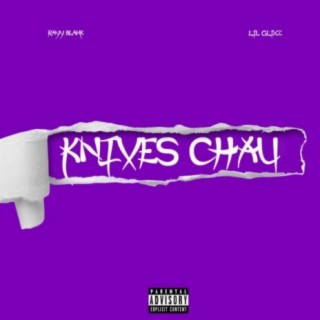Knives Chau (feat. Lil Glixz)