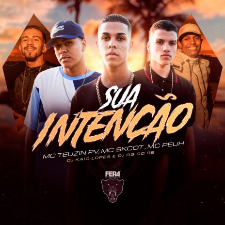 Sua Intenção ft. Dj Kaio Lopes, Mc Peuh, Mc Skcot & Mc Teuzin PV | Boomplay Music