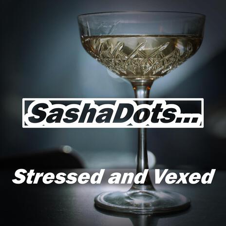 Stressed and vexed | Boomplay Music