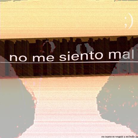 no me siento mal | Boomplay Music