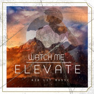 Watch Me Elevate (Radio Edit) lyrics | Boomplay Music