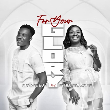For Your Glory ft. Ethel Odungide | Boomplay Music