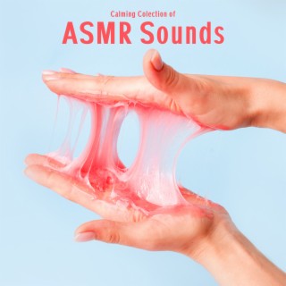 Calming Colection of ASMR Sounds