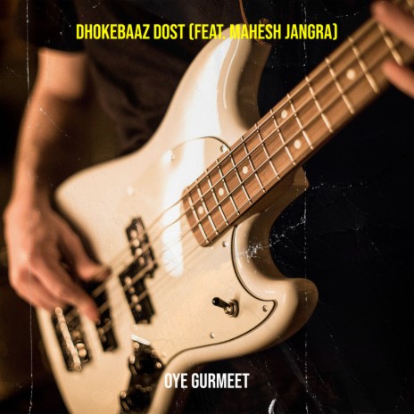 Dhokebaaz Dost ft. Mahesh Jangra | Boomplay Music