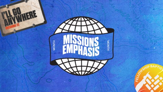 Missions 2022 :: I’ll Go Anywhere - Why missions emphasis month?