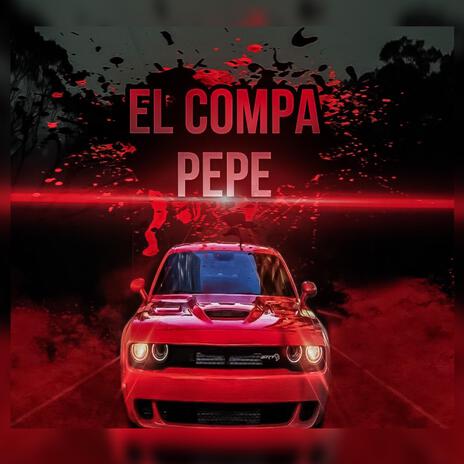 EL COMPA PEPE | Boomplay Music