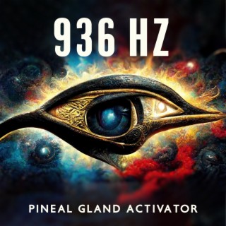 936 Hz Pineal Gland Activator: Pineal Gland Decalcification, Superhuman Potential, 3 Steps to Instant Pineal Gland Activation, Return to Oneness, Spiritual Connection, Healing