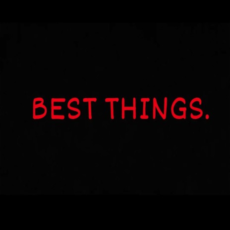 BEST THINGS | Boomplay Music