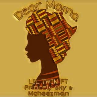 Dear Mama (feat. Princely Sky & Mcheezman)