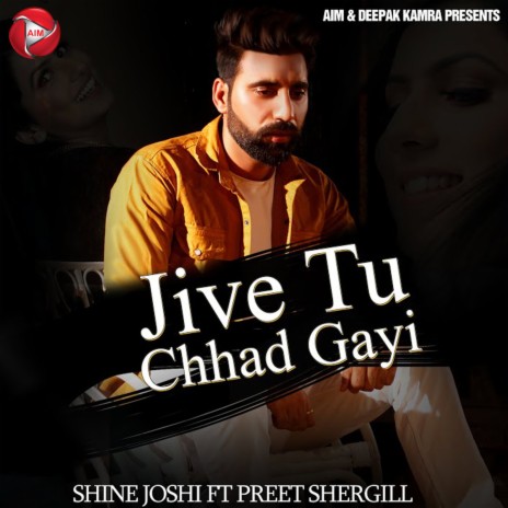 Jive Tu Chhad Gayi ft. Preet Shergill | Boomplay Music