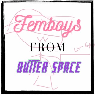 Femboys from Outer Space