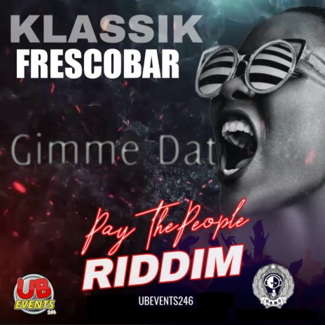 Gimme Dat (Pay The People Riddim) ft. ubevents246 | Boomplay Music