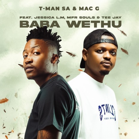 Baba Wethu ft. MacG, Jessica LM, MFR Souls & Tee Jay | Boomplay Music