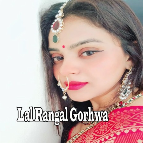 Lal Rangal Gorhwa ft. Monika Mundu | Boomplay Music