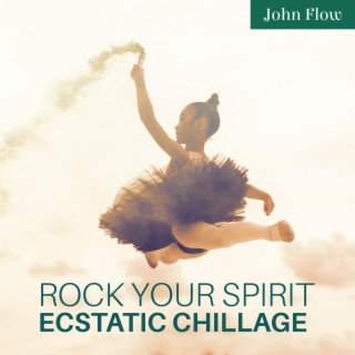 Rock Your Spirit: Ecstatic Chillout Meditation for Open the Channel for Positive Energy, Total Relax, Energizing Yoga, Ignite the Light Within