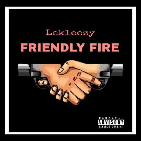 FRIENDLY FIRE (LEKLEEZY) | Boomplay Music