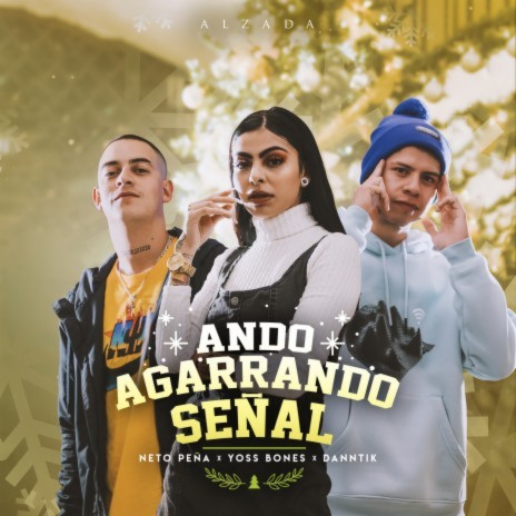 Ando Agarrando Señal ft. Danntik, Alzada & Neto Peña | Boomplay Music