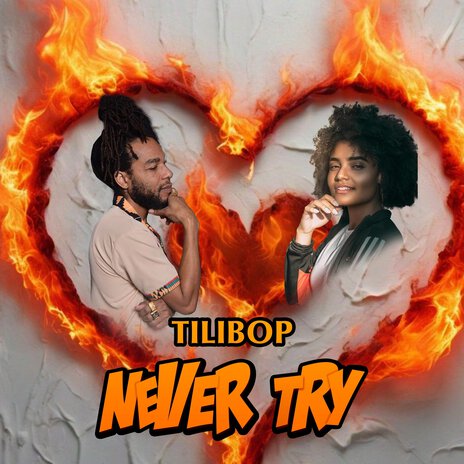 Never Try | Boomplay Music