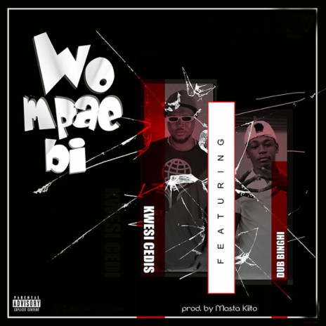 Wo Mpae Bi ft. Dub Binghi | Boomplay Music