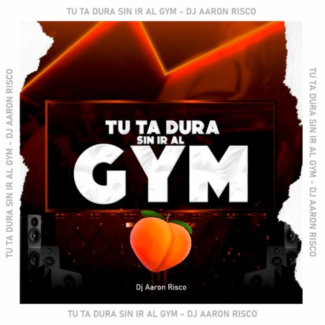Tu Ta Dura Sin Ir al Gym | Boomplay Music