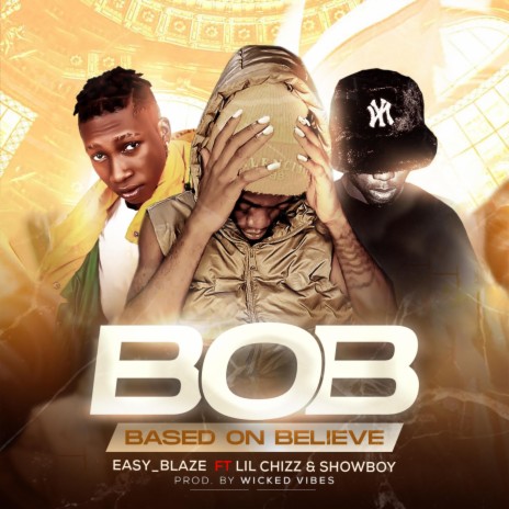 BOB (Base On Believe) ft. Lil Chizz & Showboy | Boomplay Music