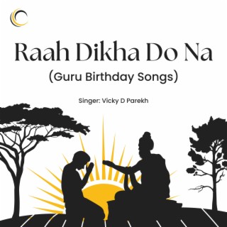 Raah Dikha Do Na (Guru Birthday Songs)