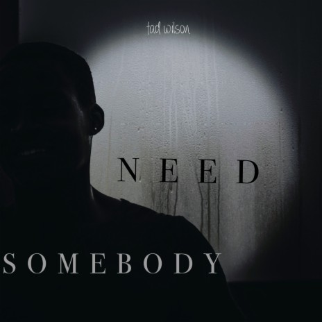 Need Somebody | Boomplay Music