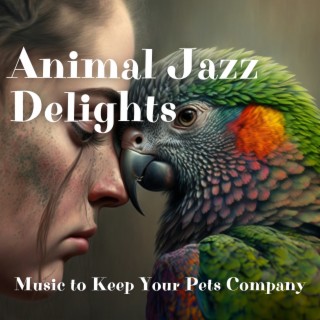 Animal Jazz Delights: Music to Keep Your Pets Company