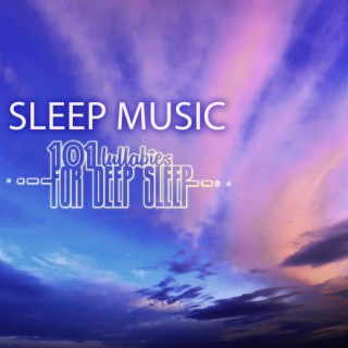 101 Sleep Music Lullabies for Deep Sleep: Regulate Your Cycle, Improve REM Sleeping Stage with Relaxing Songs