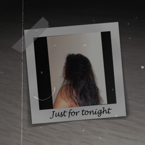 Just for tonight | Boomplay Music
