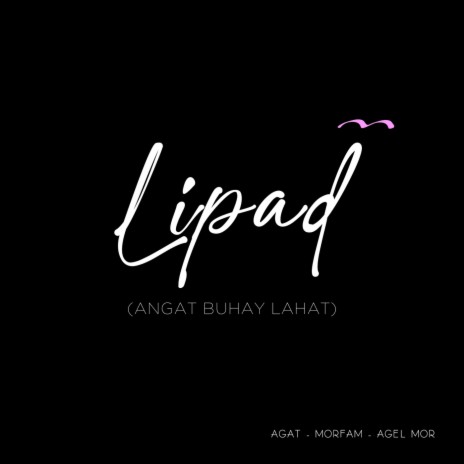 Lipad (Angat Buhay Lahat) ft. Morfam & Agel Mor | Boomplay Music