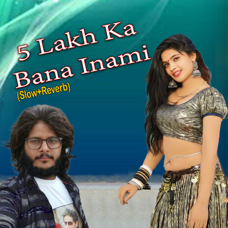 5 Lakh Ka Bana Inami (Slow+Reverb) | Boomplay Music