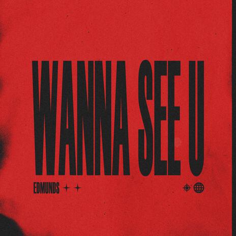 Wanna See U | Boomplay Music