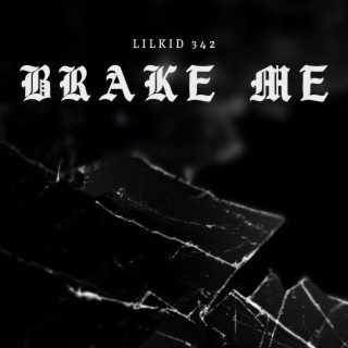 Brake me