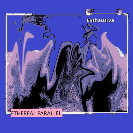 Ethereal Parallel | Boomplay Music